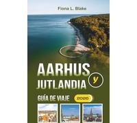 Aarhus Y Jutlandia Guía De Viaje 2026: Navegando por la historia, las escenas artísticas, los festivales, la cocina local y los senderos costeros en la vibrante región de Dinamarca