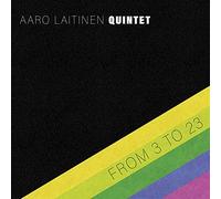 Aaro Laitinen Quintet - from 3 to 23 [Import]