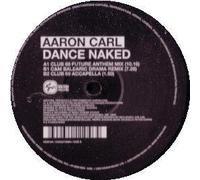 Aaron Carl - Dance Naked Mixes