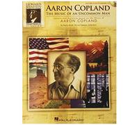 Aaron Copland: The Music Of An Uncommon Man