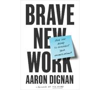 Aaron Dignan Brave New Work (Poche)