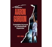 Aaron Gordon Biography: Complete Account of a Basketball Superstar