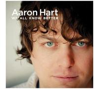 Aaron Hart - We All Know Better [Compact Discs]