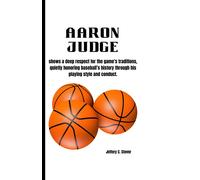 Aaron Judge: Shows A Deep Respect For The Games Traditions, Quietly Honoring Baseballs History Through His Playing Style And Conduct.