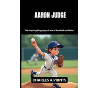AARON JUDGE: The inspiring Biography of one of Baseball outfielder