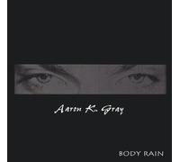 Aaron K Gray - Body Rain
