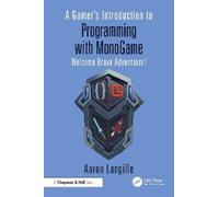 Aaron Langille A Gamer's Introduction to Programming with MonoGame (Poche)