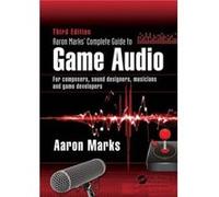 Aaron Marks Complete Guide to Game Audio by Aaron Marks Aaron Marks, (Auteur)