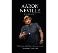 Aaron Neville Biography: The Remarkable Journey of a Music Visionary