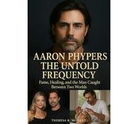 Aaron Phypers: The Untold Frequency: Fame, Healing, and the Man Caught Between Two Worlds