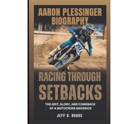 AARON PLESSINGER BIOGRAPHY: Racing Through Setbacks: The Grit, Glory, and Comeback Of A Motocross Maverick