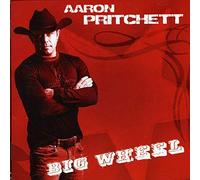 Aaron Pritchett - Big Wheel