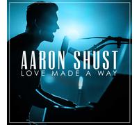 Aaron Shust Love Made A Way In Nashville TN/2017] (CD)