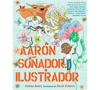 Aaron Sonador ilustrador Aaron Slater Illustrator by Andrea Beaty & Illustrated by David Roberts Andrea Beaty Illustrated by David Roberts (Auteur)