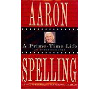 Aaron Spelling: A Prime-Time Life