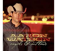 Aaron Watson - Angels and Outlaws