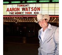 Aaron Watson - The Honky Tonk Kid