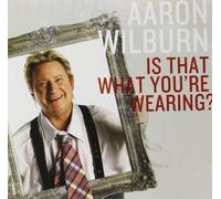 Aaron Wilburn - is That What You're Wearing