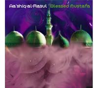 Aa'shiq al-Rasul - Blessed Mustafa [Import]
