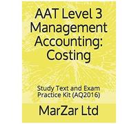 Aat L3 Management Accounting: Costing: Study Text And Exam Practice Kit