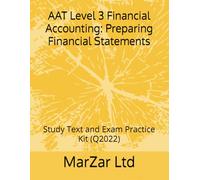 AAT Level 3 Financial Accounting: Preparing Financial Statements: Study Text and Exam Practice Kit (Q2022)
