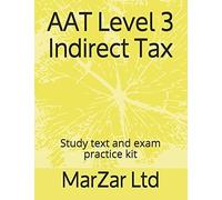 Aat Level 3 Indirect Tax: Study Text And Exam Practice Kit