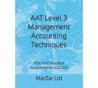 Aat Level 3 Management Accounting Techniques: Five Aat Practice Assessments (Q2022)