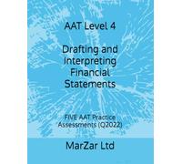 AAT Level 4 Drafting and Interpreting Financial Statements: FIVE AAT Practice Assessments (Q2022)