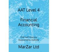 AAT Level 4 Financial Accounting: FIVE AAT Practice Assessments (Q2026)