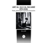 Ab al- ala al-ma arri (973-1058) Poète, philosophe et penseur humaniste - Eiva Afif - Le Lys Bleu - broché - Essai