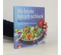Ab Heute Bin Ich Schlank - Das Kochbuch