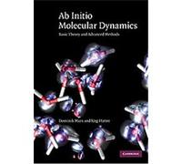 AB Initio Molecular Dynamics Dominik Marx, Jurg Hutter (Auteur)