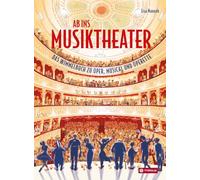 Ab ins Musiktheater: Das Wimmelbuch zu Oper, Musical und Operette