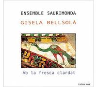 Ab La Fesca Clardat - Les Chants Des Troubadours En Catalogne