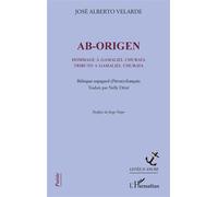 Ab-Origen Hommage à Gamaliel Churata Tributo a Gamaliel Churata - Bilingue espagnol (Pérou)-français - Jose Alberto Velarde - L'harmattan - broché - Poésie