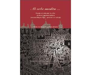 Ab urbe condita...: Fonder et refonder la ville : récits et représentations (second Moyen Age - premier XVIe siècle)