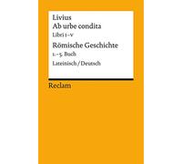 Ab urbe condita. Libri I - V / Römische Geschichte. 1. - 5. Buch: Lateinisch/Deutsch