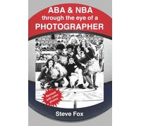 ABA & NBA through the Eye of a Photographer: Revised with color photos