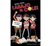 Abajo El Cole! Frisa, Maria (Auteur)