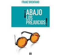 Abajo Los Prejuicios! [Livre en VO] Brentano, Franz (Auteur)