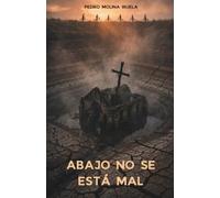 Abajo no se está mal: Un thriller de terror en un pueblo sumergido. Verano de 1994, seis amigos, un embalse seco y algo que espera bajo el agua