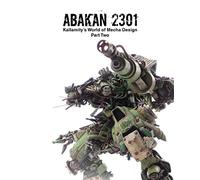Abakan 2.301: Kallamity's World of Mecha Design