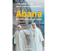 Abana Ermites apôtres au Liban - Brigitte May - Salvator - broché - Essai