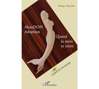 AbanDon Adoption Quand la mère se retire - Edwige Planchin - L'harmattan - broché - Etude