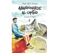 Abandonarse al camino: Diario de un viajero