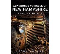 Abandoned Automobile New Hampshire: Rust In Peace