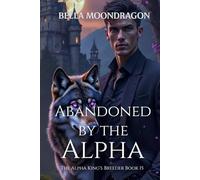 Abandoned by the Alpha: The Alpha King's Breeder Book 15