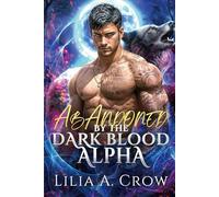 Abandoned by the Dark Blood Alpha: A Fated Mates Secret Baby Second Chance Romance