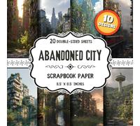 Abandoned City Scrapbook Paper: 20 Double-Sided Urban Decay Designs for Card Making, Crafting, Decoupage & Scrapbooking