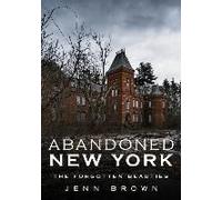 Abandoned New York-The Forgotten Beauties